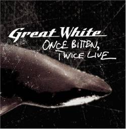 Great White : Once Bitten,Twice Live